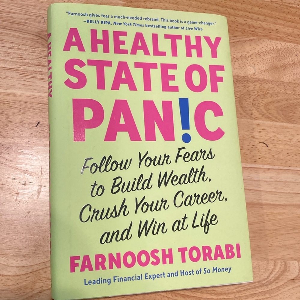 A Healthy State of Panic: Follow Your Fears to Build Wealth, Crush Your Career